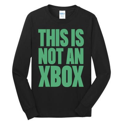 This Is Not An Xbox Tall Long Sleeve T-Shirt