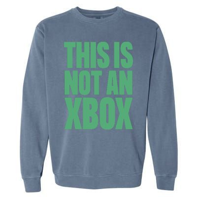 This Is Not An Xbox Garment-Dyed Sweatshirt