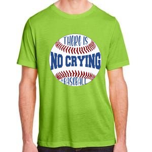 There Is No Crying In Baseball Cool Gift Adult ChromaSoft Performance T-Shirt