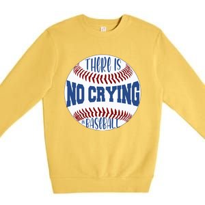 There Is No Crying In Baseball Cool Gift Premium Crewneck Sweatshirt