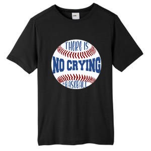 There Is No Crying In Baseball Cool Gift Tall Fusion ChromaSoft Performance T-Shirt