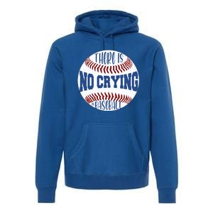 There Is No Crying In Baseball Cool Gift Premium Hoodie