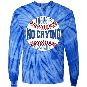 There Is No Crying In Baseball Cool Gift Tie-Dye Long Sleeve Shirt