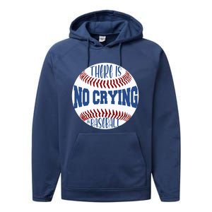 There Is No Crying In Baseball Cool Gift Performance Fleece Hoodie