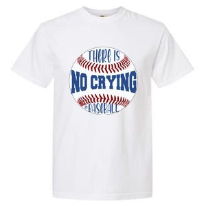 There Is No Crying In Baseball Cool Gift Garment-Dyed Heavyweight T-Shirt