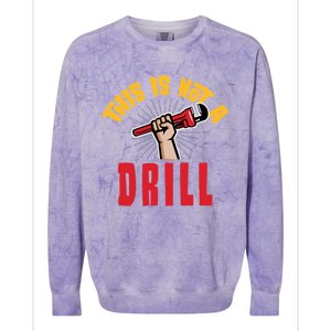 This Is Not A Drill Pipe Wrench Cool Gift Colorblast Crewneck Sweatshirt