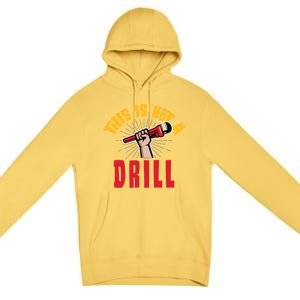 This Is Not A Drill Pipe Wrench Cool Gift Premium Pullover Hoodie