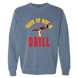 This Is Not A Drill Pipe Wrench Cool Gift Garment-Dyed Sweatshirt