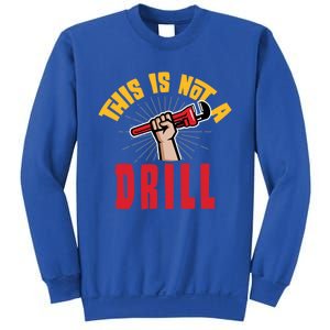 This Is Not A Drill Pipe Wrench Cool Gift Sweatshirt