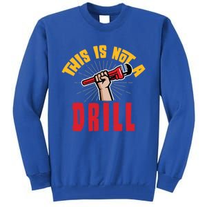 This Is Not A Drill Pipe Wrench Cool Gift Tall Sweatshirt