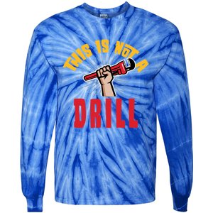 This Is Not A Drill Pipe Wrench Cool Gift Tie-Dye Long Sleeve Shirt