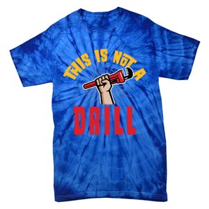 This Is Not A Drill Pipe Wrench Cool Gift Tie-Dye T-Shirt