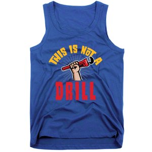 This Is Not A Drill Pipe Wrench Cool Gift Tank Top