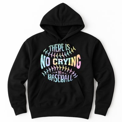 There Is No Crying In Baseball Tie Dye Hoodie