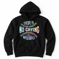 There Is No Crying In Baseball Tie Dye Hoodie