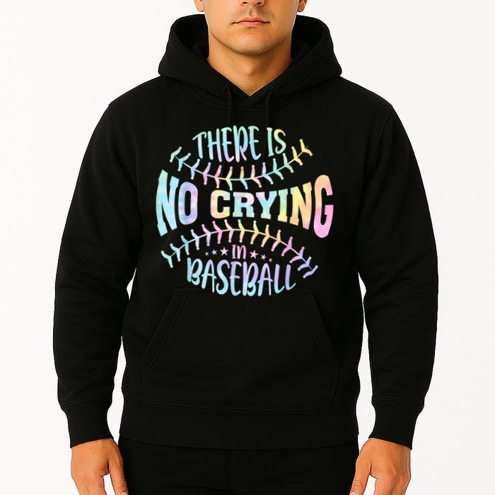 There Is No Crying In Baseball Tie Dye Hoodie