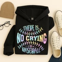 There Is No Crying In Baseball Tie Dye Hoodie