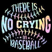 There Is No Crying In Baseball Tie Dye Long Sleeve Shirt