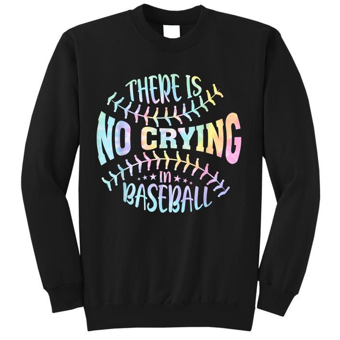 There Is No Crying In Baseball Tie Dye Sweatshirt