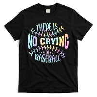 There Is No Crying In Baseball Tie Dye T-Shirt
