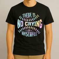There Is No Crying In Baseball Tie Dye T-Shirt