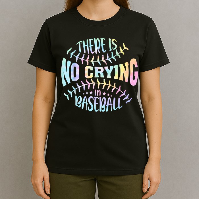 There Is No Crying In Baseball Tie Dye T-Shirt
