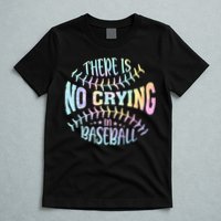 There Is No Crying In Baseball Tie Dye T-Shirt