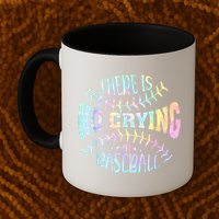 There Is No Crying In Baseball Tie Dye Mug