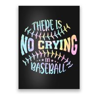 There Is No Crying In Baseball Tie Dye Poster