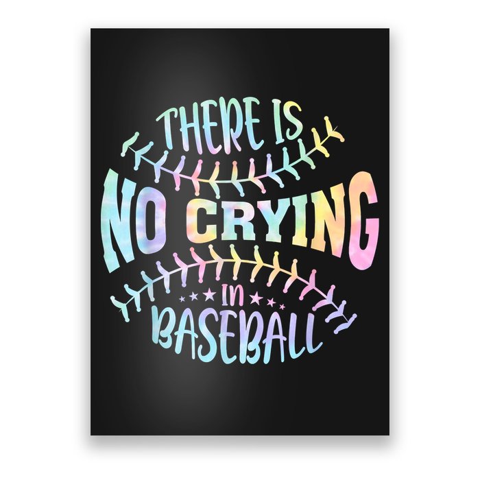 There Is No Crying In Baseball Tie Dye Poster