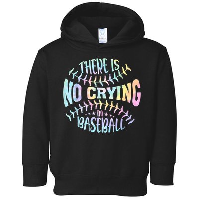 There Is No Crying In Baseball Tie Dye Toddler Hoodie