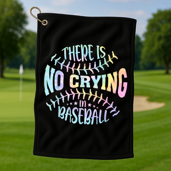 There Is No Crying In Baseball Tie Dye Golf Towel