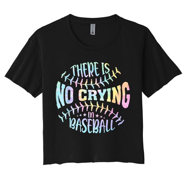 There Is No Crying In Baseball Tie Dye Women's Crop Top Tee