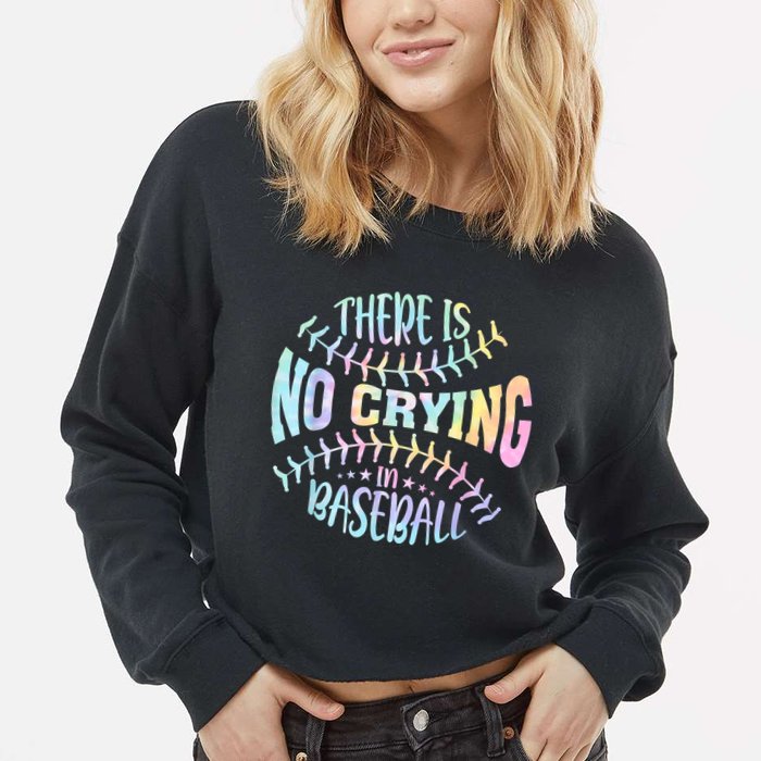 There Is No Crying In Baseball Tie Dye Cropped Pullover Crew