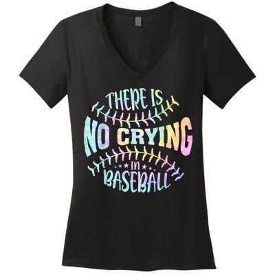 There Is No Crying In Baseball Tie Dye Women's V-Neck T-Shirt