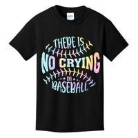 There Is No Crying In Baseball Tie Dye Kids T-Shirt