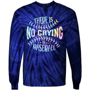 There Is No Crying In Baseball Tie Dye Tie-Dye Long Sleeve Shirt