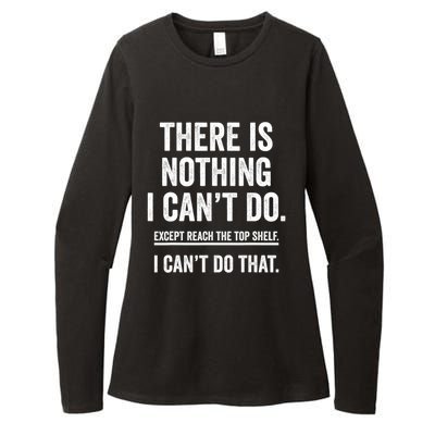 There Is Nothing I Cant Do Except Reach The Top Shelf Funny Sarcastic Womens CVC Long Sleeve Shirt