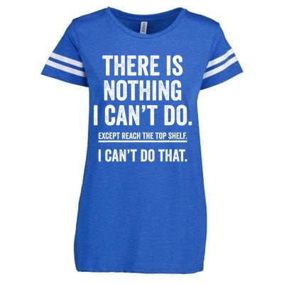 There Is Nothing I Cant Do Except Reach The Top Shelf Funny Sarcastic Enza Ladies Jersey Football T-Shirt