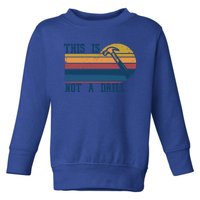 This Is Not A Drill Retro Vintage Funny Carpenter Tool Diy Gift Toddler Sweatshirt