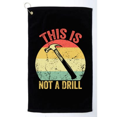 This Is Not A Drill Retro Vintage Funny Carpenter Tool Diy Meaningful Gift Platinum Collection Golf Towel