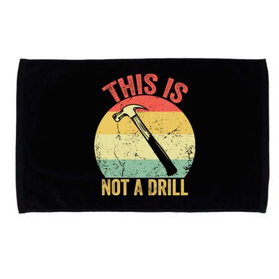 This Is Not A Drill Retro Vintage Funny Carpenter Tool Diy Meaningful Gift Microfiber Hand Towel