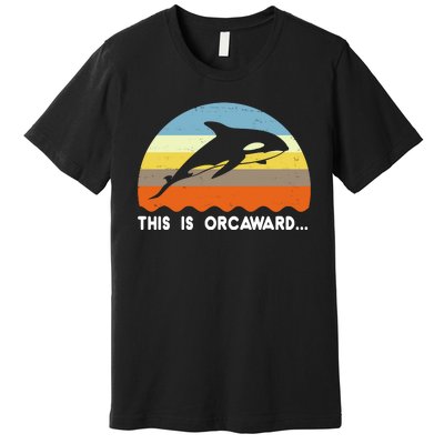 This Is Orcaward Funny Awkward Whale Sunset Premium T-Shirt