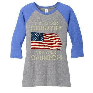 This Is Our Country Not Your Church Women's Tri-Blend 3/4-Sleeve Raglan Shirt