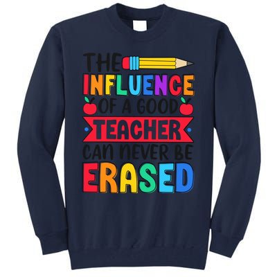 The Influence Of A Good Teacher Can Never Be Erased Tall Sweatshirt