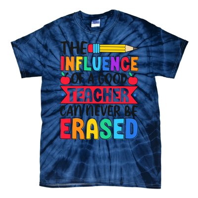 The Influence Of A Good Teacher Can Never Be Erased Tie-Dye T-Shirt