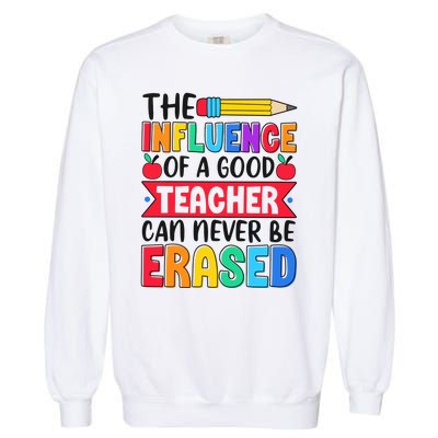 The Influence Of A Good Teacher Can Never Be Erased Garment-Dyed Sweatshirt