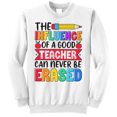 The Influence Of A Good Teacher Can Never Be Erased Sweatshirt