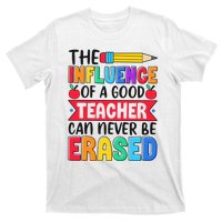 The Influence Of A Good Teacher Can Never Be Erased T-Shirt