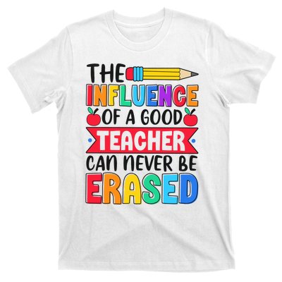 The Influence Of A Good Teacher Can Never Be Erased T-Shirt